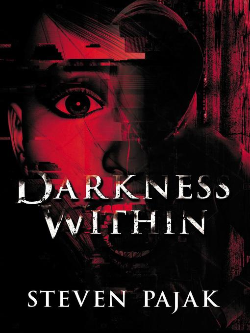 Title details for Darkness Within by Steven Pajak - Available